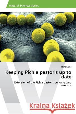 Keeping Pichia pastoris up to date Kraus, Hans 9783639468687 AV Akademikerverlag - książka