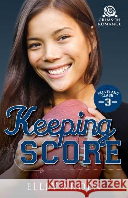 Keeping Score Elley Arden 9781440589522 Crimson Romance - książka