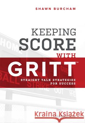 Keeping Score with Gritt: Straight Talk Strategies for Success Shawn Burcham 9781946633538 Forbesbooks - książka