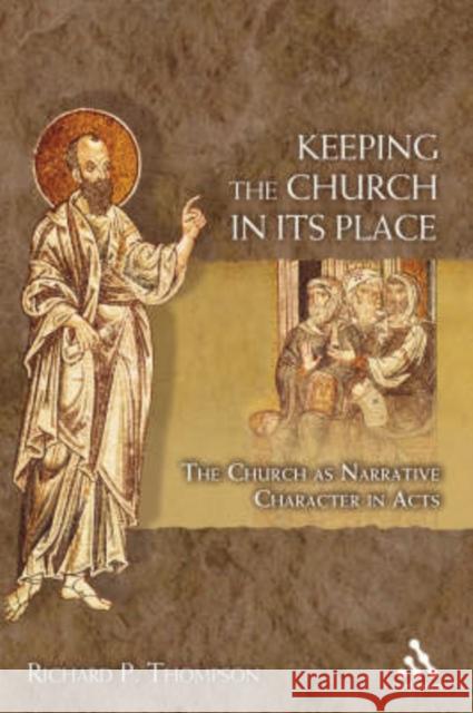 Keeping the Church in Its Place: The Church as Narrative Character in Acts Thompson, Richard P. 9780567026453 T. & T. Clark Publishers - książka