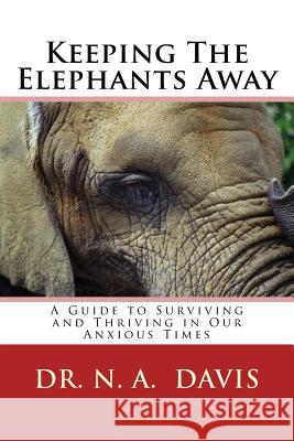 Keeping The Elephants Away: A Guide to Surviving and Thriving in Our Anxious Times Lebron, Maria Del Carmen 9781514795781 Createspace - książka