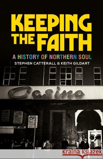 Keeping the Faith: A History of Northern Soul Keith Gildart Stephen Catterall 9781526160416 Manchester University Press - książka