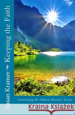 Keeping the Faith: Continuing the Almost Heaven Series Susan Kramer 9781492343301 Createspace - książka