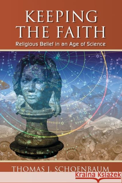 Keeping the Faith: Religious Belief in an Age of Science Schoenbaum, Thomas J. 9780786431731 McFarland & Company - książka