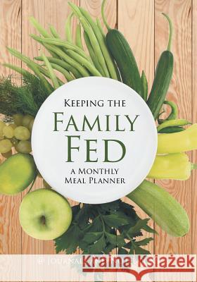 Keeping the Family Fed: a Monthly Meal Planner @ Journals and Notebooks 9781683264392 Speedy Publishing LLC - książka