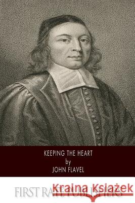 Keeping the Heart John Flavel 9781500898656 Createspace - książka