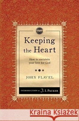 Keeping the Heart: How to maintain your love for God John Flavel 9781845506483 Christian Focus Publications Ltd - książka