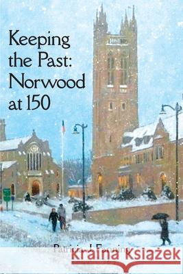 Keeping the Past: Norwood at 150 Patricia A Fanning 9781939995377 American History Press - książka