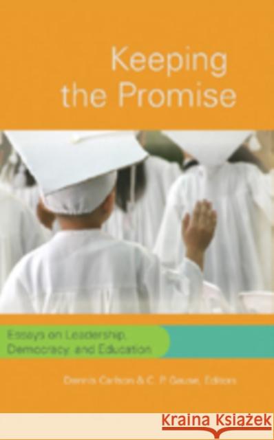 Keeping the Promise: Essays on Leadership, Democracy, and Education Steinberg, Shirley R. 9780820497297 Peter Lang Publishing Inc - książka