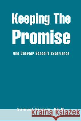 Keeping the Promise: One Charter School's Experience Yigzaw, Samuel 9780595451395 iUniverse - książka