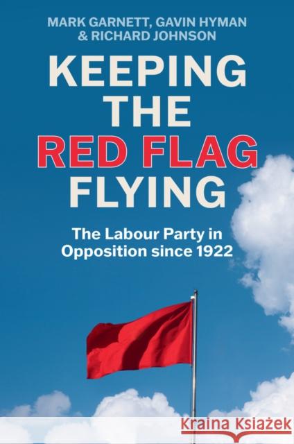 Keeping the Red Flag Flying: The Labour Party in Opposition since 1922  9781509560950 Polity Press - książka