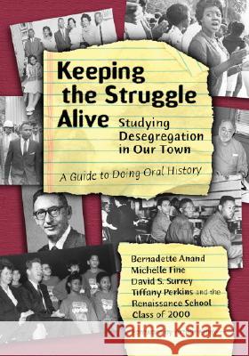 Keeping the Struggle Alive: Studying Desegregation in Our Town, a Guide to Doing Oral History Anand, Bernadette T. 9780807741450 Teachers College Press - książka