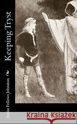 Keeping Tryst Annie Fellows Johnston 9781977621894 Createspace Independent Publishing Platform - książka