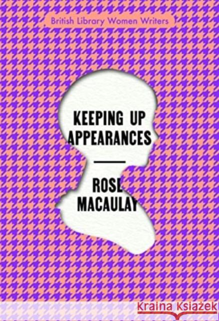 Keeping Up Appearances ROSE MACAULAY 9780712354011 BRITISH LIBRARY - książka