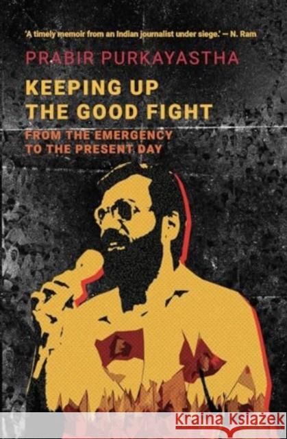 Keeping Up the Good Fight: From the Emergency to the Present Day Prabir Purkayastha 9781685900748 Monthly Review Press,U.S. - książka