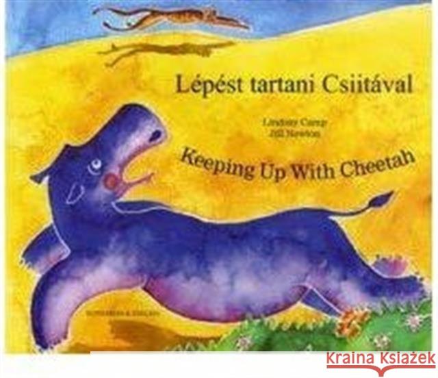 Keeping Up with Cheetah in Hungarian and English Lindsay Camp, Jill Newton 9781846114472 Mantra Lingua - książka