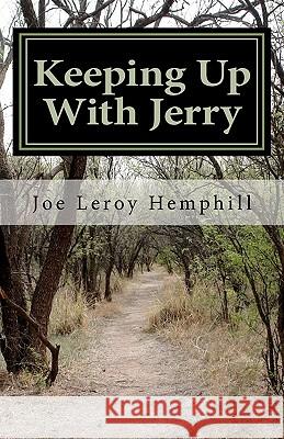 Keeping Up With Jerry: A collection of scenes based upon personal recollections and reflections from the life of somebody who has cerebral pa Hemphill, Joe Leroy 9781453897171 Createspace - książka