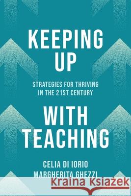 Keeping Up with Teaching: Strategies for Thriving in the 21st Century Celia D Margherita Ghezzi 9781923215122 Amba Press - książka