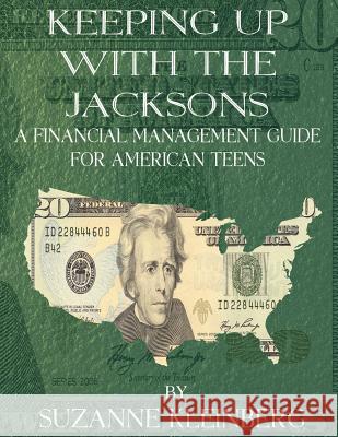 Keeping Up with the Jacksons: A Financial Management Guide for American Teens Suzanne Kleinberg Michael Kreimeh 9780991686100 Potential to Soar - książka
