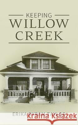Keeping Willow Creek Erika Taylor 9781039147287 FriesenPress - książka