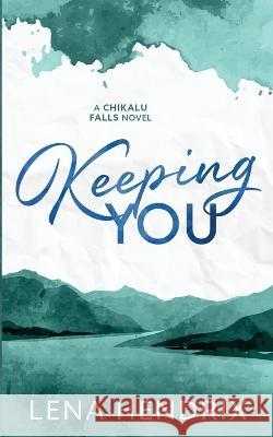 Keeping You Lena Hendrix   9798986948263 Lena Hendrix LLC - książka