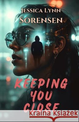 Keeping You Close Jessica Lynn Sorensen 9781069386137 Jessica Goldsney - książka