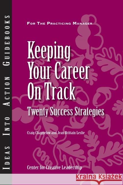 Keeping Your Career on Track: Twenty Success Strategies Chappelow, Craig 9781882197613 CENTRE FOR CREATIVE LEADERSHIP - książka