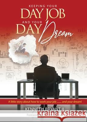 Keeping Your Day Job and Your Day Dream Kenneth Bryan 9781733438308 More Excellent Way Enterprises - książka