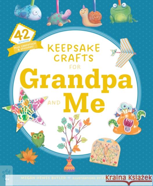 Keepsake Crafts for Grandpa and Me: 42 Activities Plus Cardstock & Stickers! Butler, Megan Hewes 9781250804143 Odd Dot - książka