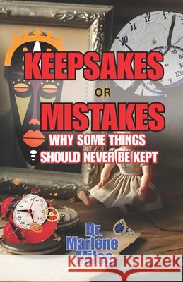 KEEPSAKE or MISTAKE: Why Some Things Should Not Be Kept Marlene Miles 9781967860319 Freshwater Press - książka