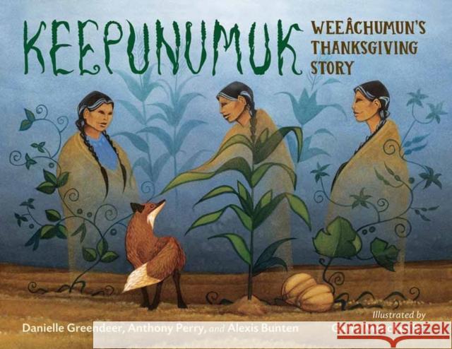 Keepunumuk: Weeâchumun's Thanksgiving Story Greendeer, Danielle 9781623542900 Charlesbridge Publishing - książka