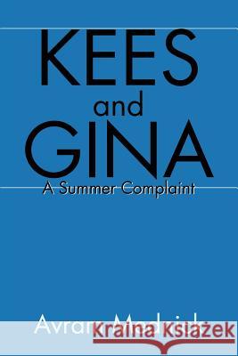 Kees and Gina: A Summer Complaint Mednick, Avram 9780595197941 Writers Club Press - książka