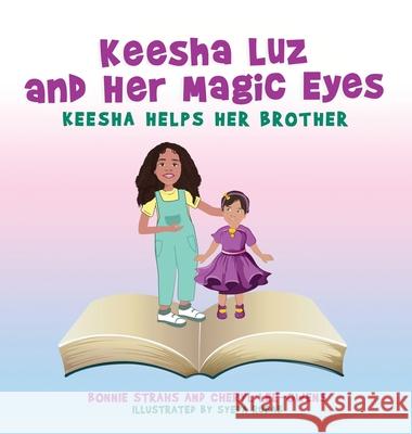 Keesha Luz and Her Magic Eyes: Keesha Helps Her Brother Bonnie Strahs Cheryl Lee-Owens 9781967458479 MindStir Media - książka