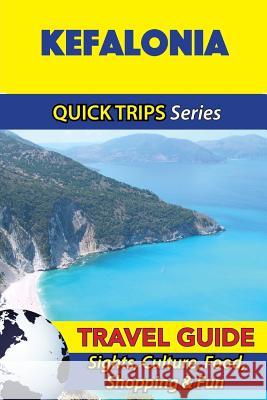 Kefalonia Travel Guide (Quick Trips Series): Sights, Culture, Food, Shopping & Fun Raymond Stone 9781532940811 Createspace Independent Publishing Platform - książka