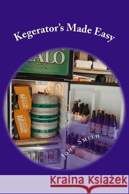 Kegerator's Made Easy John Smith 9781543142723 Createspace Independent Publishing Platform - książka