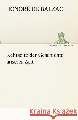 Kehrseite der Geschichte unserer Zeit Balzac, Honoré de 9783842403260 TREDITION CLASSICS - książka