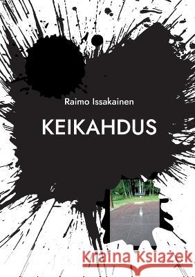 Keikahdus Raimo Issakainen 9789528066309 Books on Demand - książka