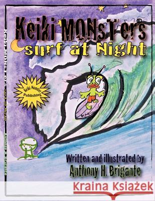 Keiki Monsters surf at night.... Brigante, A. H. 9781467025805 Authorhouse - książka
