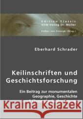 Keilinschriften und Geschichtsforschung : Ein Beitrag zur monumentalen Geographie, Geschichte und Chronologie der Assyrer Schrader, Eberhard 9783836436823 VDM Verlag Dr. Müller - książka