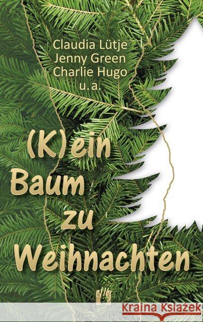 (K)ein Baum zu Weihnachten : Romantische Weihnachtsgeschichten Lütje, Claudia; Green, Jenny; Hugo, Charlie 9783956092565 Elles - książka