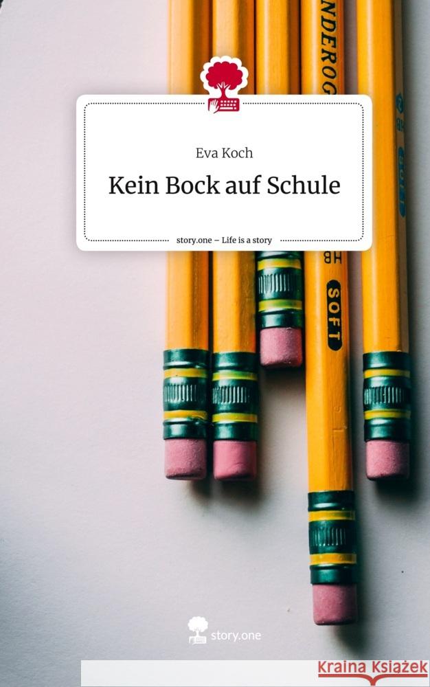 Kein Bock auf Schule. Life is a Story - story.one Koch, Eva 9783710864674 story.one publishing - książka