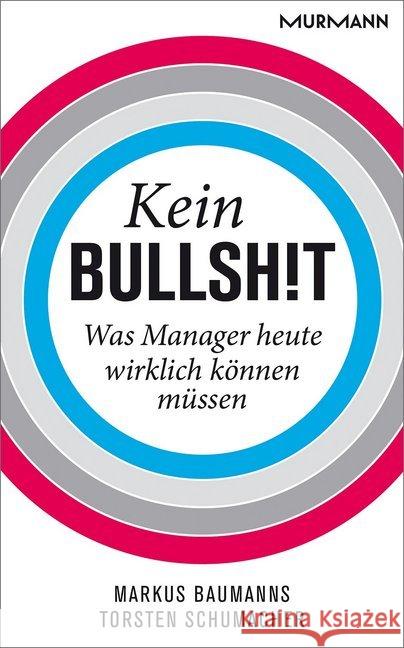 Kein Bullshit : Was Manager heute wirklich können müssen Baumanns, Markus; Schumacher, Torsten 9783867743815 Murmann Verlag - książka