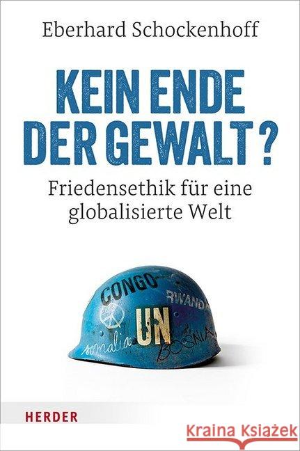 Kein Ende Der Gewalt?: Friedensethik Fur Eine Globalisierte Welt Schockenhoff, Eberhard 9783451378126 Herder, Freiburg - książka