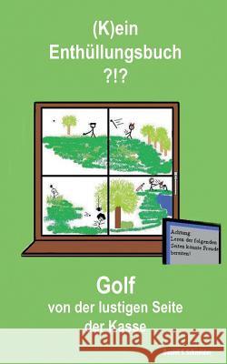 (K)ein Enthüllungsbuch ?!?: Golf von der lustigen Seite der Kasse Schneider, Daniel Tarek 9783732245000 Books on Demand - książka