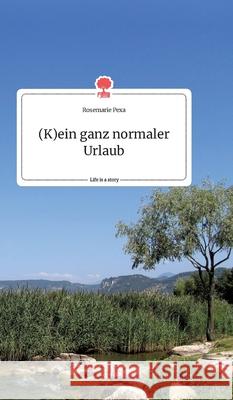 (K)ein ganz normaler Urlaub. Life is a Story - story.one Rosemarie Pexa 9783990877388 Story.One Publishing - książka