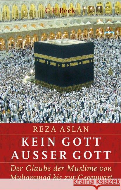 Kein Gott außer Gott : Der Glaube der Muslime von Muhammad bis zur Gegenwart Aslan, Reza 9783406736391 Beck - książka