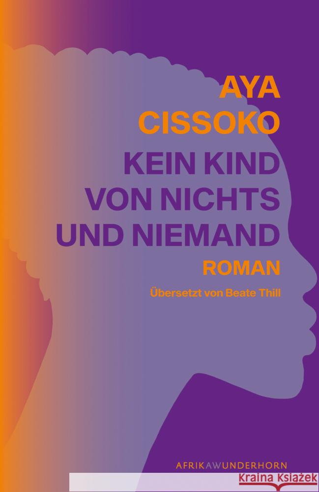 Kein Kind von Nichts und Niemand Cissoko, Aya, Thill, Beate 9783884236901 Wunderhorn - książka