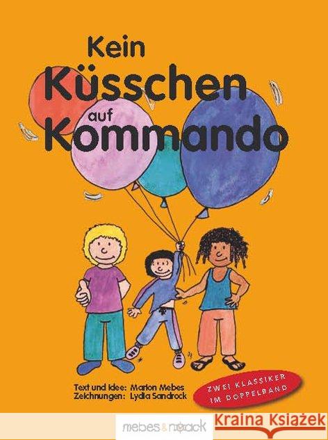 Kein Küsschen auf Kommando; Kein Anfassen auf Kommando : Zwei Klassiker im Doppelband Mebes, Marion Sandrock, Lydia  9783927796928 Mebes & Noack - książka