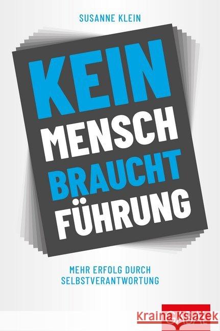 Kein Mensch braucht Führung : Mehr Erfolg durch Selbstverantwortung Klein, Susanne 9783869369037 GABAL - książka