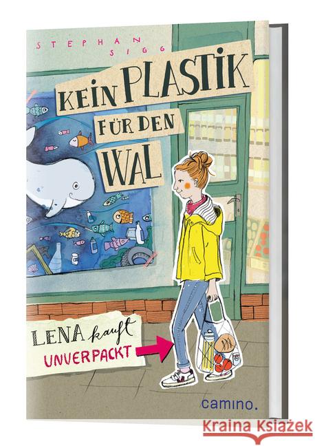 Kein Plastik für den Wal : Lena kauft unverpackt Sigg, Stephan 9783961570928 camino - książka